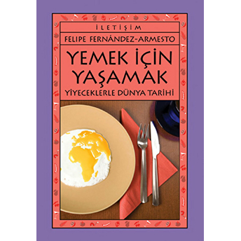 Yemek Için Yaşamak Felipe Fernandez - Armesto