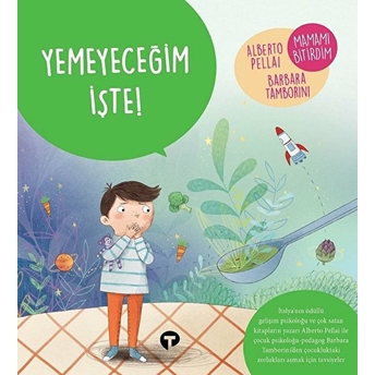 Yemeyeceğim Işte! - Ne Zormuş Büyümek Alberto Pellai, Barbara Tamborini