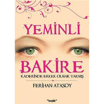 Yeminli Bakire Kaderinde Erkek Olmak Varmış Ferihan Atasoy