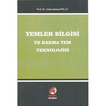 Yemler Bilgisi Ve Karma Yem Teknolojisi - Abdurrahman Polat