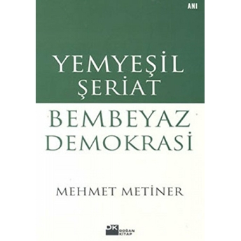 Yemyeşil Şeriat Bembeyaz Demokrasi Mehmet Metiner