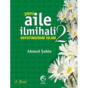 Yeni Aile Ilmihali -2 Hayatımızdaki Islam Ahmed Şahin