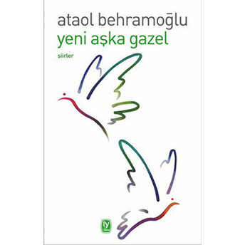 Yeni Aşka Gazel Ataol Behramoğlu