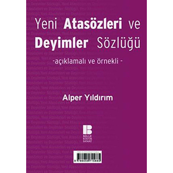 Yeni Atasözleri Ve Deyimler Sözlüğü (Açıklamalı Ve Örnekli) Alper Yıldırım