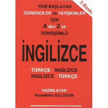 Yeni Başlayan Öğrenciler Ve Yetişkinler Için A'dan Z'ye Dönüşümlü Ingilizce Kemalettin Gülteki