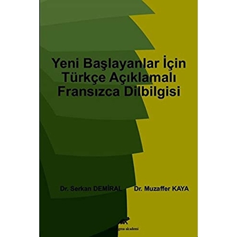 Yeni Başlayanlar Için Açıklamalı Fransızca Dilbilgisi Muzaffer Kaya