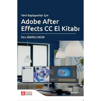 Yeni Başlayanlar Için Adobe After Effects Cc El Kitabı Ebru Ağaoğlu Ercan