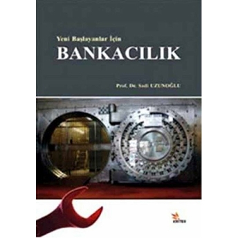 Yeni Başlayanlar Için Bankacılık Sadi Uzunoğlu