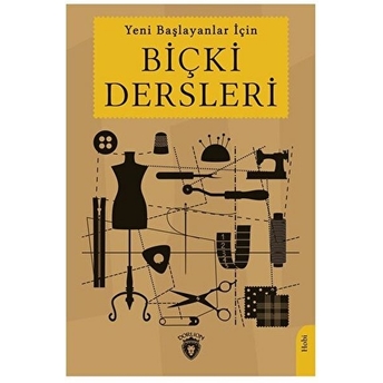 Yeni Başlayanlar Için Biçki Dersleri