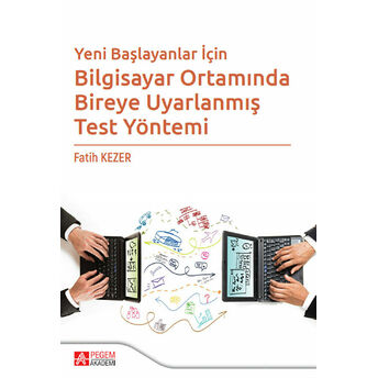 Yeni Başlayanlar Için Bilgisayar Ortamında Bireye Uyarlanmış Test Yöntemi Fatih Kezer