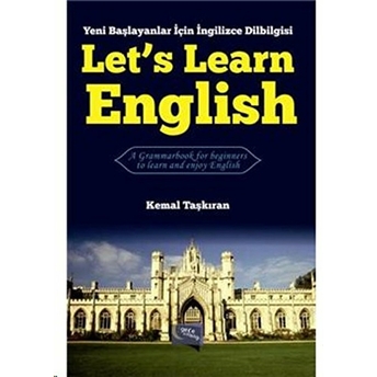 Yeni Başlayanlar Için Ingilizce Dil Bilgisi - Let'S Learn English Kemal Taşkıran