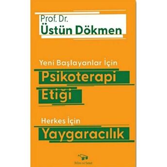 Yeni Başlayanlar Için Psikoterapi Etiği Herkes Için Yaygaracılık Üstün Dökmen