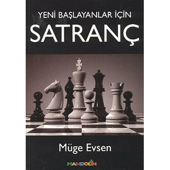 Yeni Başlayanlar Için Satranç Müge Evsen