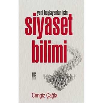 Yeni Başlayanlar Için Siyaset Bilimi Cengiz Çağla