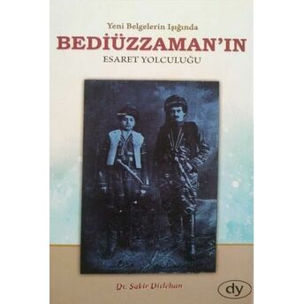 Yeni Belgeler Işığında Beddiüzzaman'ın Esaret Yolculuğu Şakir Diclehan