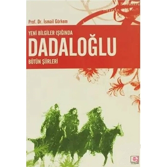 Yeni Bilgiler Işığında Dadaloğlu Bütün Şiirleri Ismail Görkem