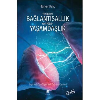 Yeni Bilim: Bağlantısallık Yeni Kültür: Yaşamdaşlık (Ciltli) Türker Kılıç