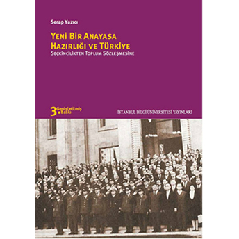 Yeni Bir Anayasa Hazırlığı Ve Türkiye Seçkincilikten Toplum Sözleşmesine Serap Yazıcı