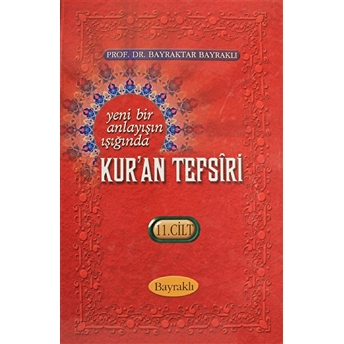 Yeni Bir Anlayışın Işığında Kur'An Tefsiri Cilt: 11 Ciltli Bayraktar Bayraklı