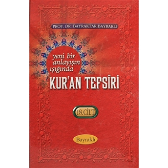 Yeni Bir Anlayışın Işığında Kur'An Tefsiri Cilt: 18 Ciltli Bayraktar Bayraklı