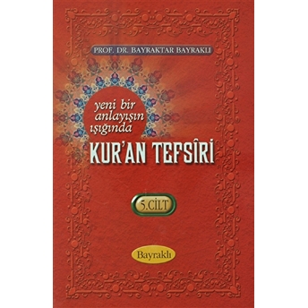 Yeni Bir Anlayışın Işığında Kur'An Tefsiri Cilt: 5 Ciltli Bayraktar Bayraklı