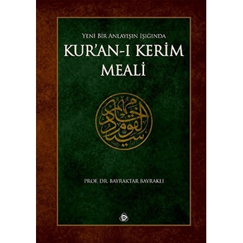 Yeni Bir Anlayışın Işığında Kuranı Kerim Meali (Ciltli) Bayraktar Bayraklı