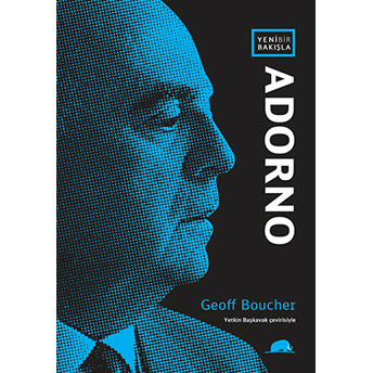 Yeni Bir Bakışla: Adorno Geoff Boucher