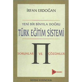 Yeni Bir Binyıla Doğru Türk Eğitim Sistemi Sorunlar Ve Çözümler Irfan Erdoğan