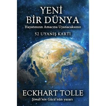 Yeni Bir Dünya - Hayatın Amacına Uyanacaksınız ( 52 Uyanış Kartı ) Eckhart Tolle