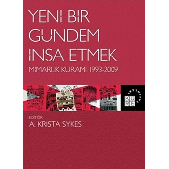 Yeni Bir Gündem Inşa Etmek - Mimarlık Kuramı 1993-2009 Kolektif