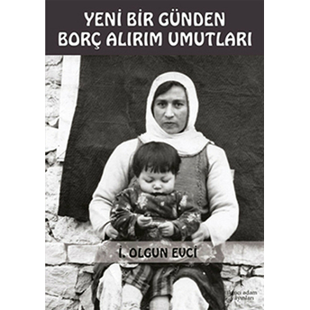 Yeni Bir Günden Borç Alırım Umutları-I. Olgun Evci