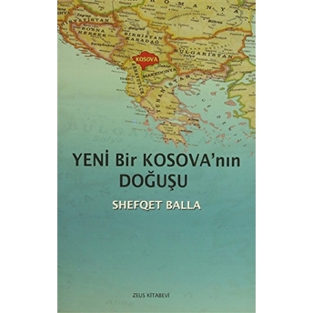 Yeni Bir Kosova'Nın Doğuşu Shefqet Balla