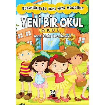 Yeni Bir Okul : Etkinliklerle Mini Mini Masallar Ayşe Hale Ortadeveci