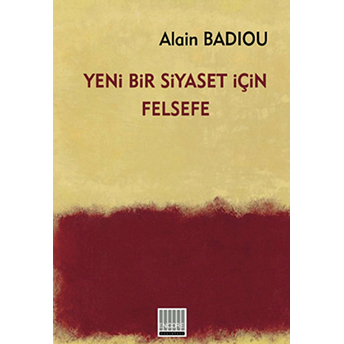 Yeni Bir Siyaset Için Felsefe-Alain Badiou