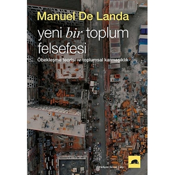 Yeni Bir Toplum Felsefesi De Landa