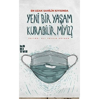 Yeni Bir Yaşam Kurabilir Miyiz? - Ali Yalçın Göymen