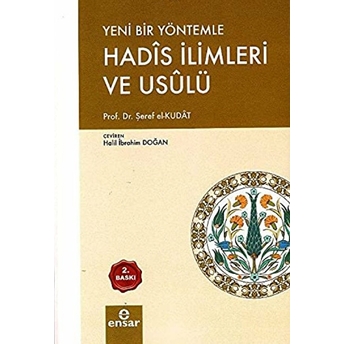 Yeni Bir Yöntemle Hadis Ilimleri Usûlü (Türkçe-Arapça) Şeref El-Kudât