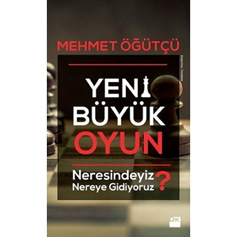 Yeni Büyük Oyun Mehmet Öğütçü