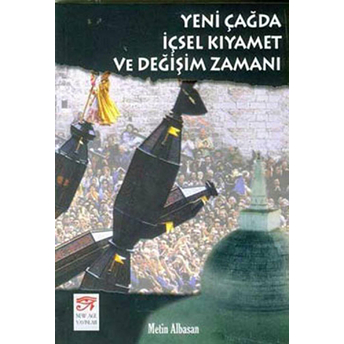 Yeni Çağda Içsel Kıyamet Ve Değişim Zamanı Metin Albasan