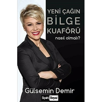 Yeni Çağın Bilge Kuaförü Nasıl Olmalı? Gülsemin Demir