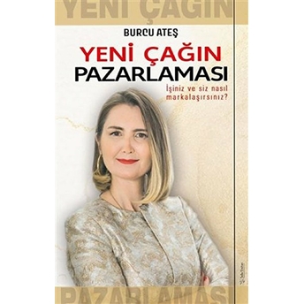 Yeni Çağın Pazarlaması Burcu Ateş