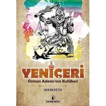 Yeni Çeri - Orman Adamın Kulübesi Hakan Gezik