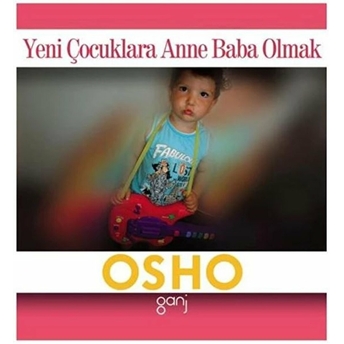 Yeni Çocuklara Anne Baba Olmak Osho (Bhagwan Shree Rajneesh)