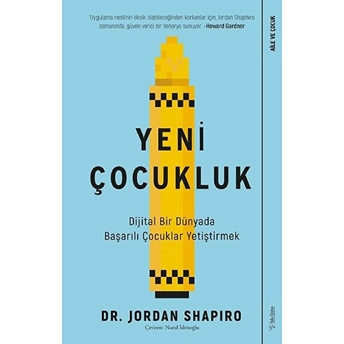 Yeni Çocukluk - Dijital Bir Dünyada Başarılı Çocuklar Yetiştirmek Jordan Shapiro