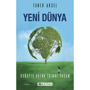 Yeni Dünya - Doğayla Ahenk Içinde Yaşam Taner Aksel