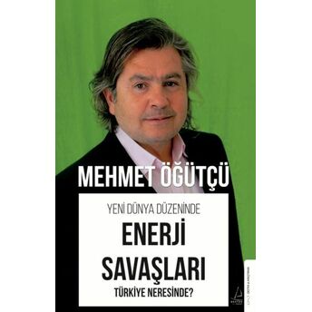 Yeni Dünya Düzeninde Enerji Savaşları Mehmet Öğütçü