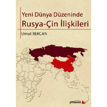 Yeni Dünya Düzeninde Rusya Çin Ilişkileri Umut Bekcan