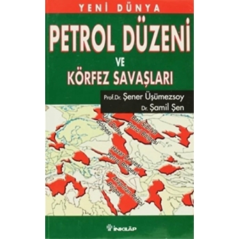 Yeni Dünya Petrol Düzeni Ve Körfez Savaşları Şener Üşümezsoy