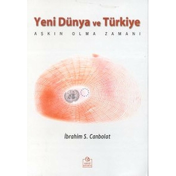 Yeni Dünya Ve Türkiye Aşkın Olma Zamanı-Ibrahim S. Canbolat