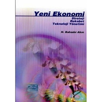 Yeni Ekonomi Strateji, Rekabet, Küreselleşme H. Bahadır Akın